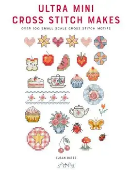 Ultra Mini Cross Stitch Makes: Over 100 Small Scale Cross Stitch Motifs, Paperback/Susan Bates