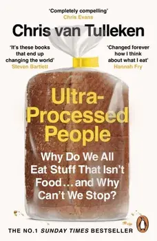 Ultra-Processed People. Why Do We All Eat Stuff That Isn’t Food … and Why Can’t We Stop?, Paperback/Chris van Tulleken