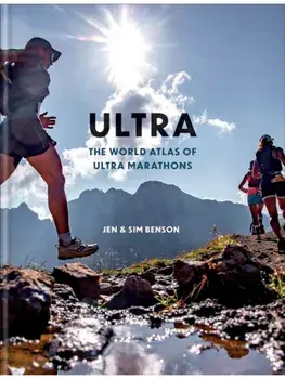 Ultra. The World Atlas of Ultramarathons, Hardback/Sim Benson