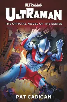 Ultraman - Ultraman, Paperback/Pat Cadigan