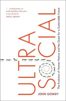 Ultrasocial. The Evolution of Human Nature and the Quest for a Sustainable Future, Hardback/***