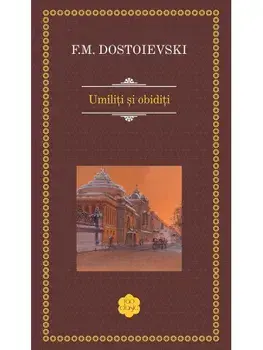 Umiliti si obiditi/F.M. Dostoievski