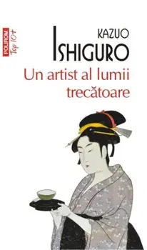 Un artist al lumii trecatoare (Top 10+)/Kazuo Ishiguro