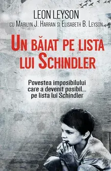 Un baiat pe lista lui Schindler. Povestea imposibilului care a devenit posibil… pe lista lui Schindler/Leon Leyson
