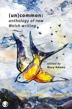 (Un)common - Anthology of New Welsh Writing, Paperback/***