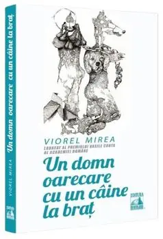 Un domn oarecare cu un caine la brat/Viorel Mirea