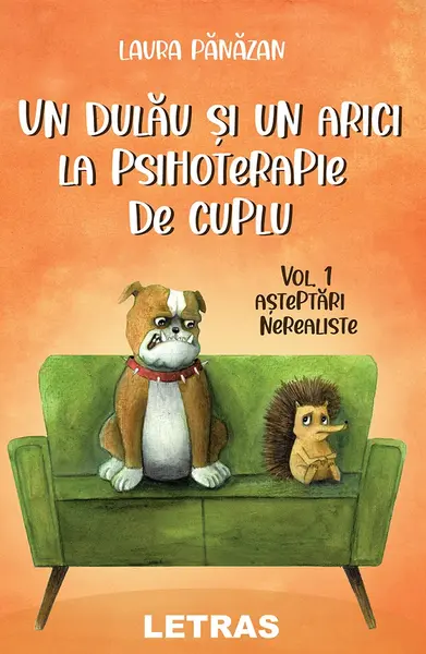 Un dulau si un arici la psihoterapie de cuplu (vol. 1). Asteptari nerealiste