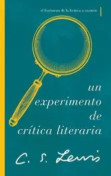 Un Experimento de Crítica Literaria: El Fenómeno de la Lectura a Examen, Paperback/C. S. Lewis