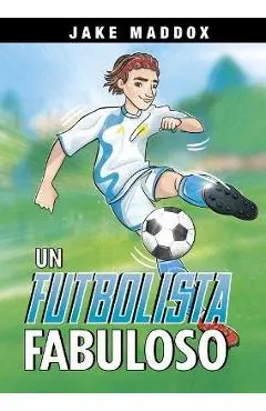 Un Futbolista Fabuloso - Jake Maddox