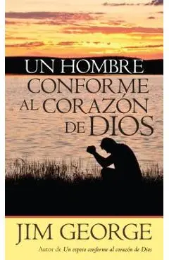 Un Hombre Conforme Al Coraz�n de Dios - Jim George
