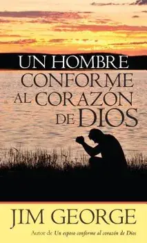 Un Hombre Conforme Al Coraz n de Dios, Paperback/Jim George