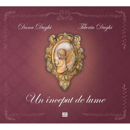 Un inceput de lume | Dana Dughi, Tiberiu Dughi