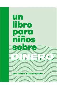 Un Libro Para Niños Sobre Dinero - Adam Stramwasser