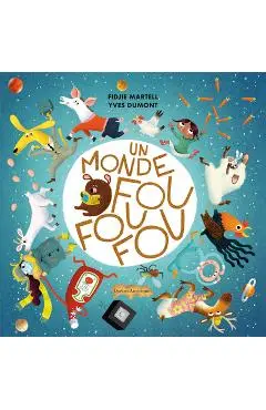 Un Monde Fou Fou Fou - Fidjie Martelle