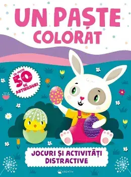Un Paste colorat. Jocuri si activitati distractive/***