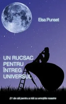 Un rucsac pentru intreg universul/Elsa Punset