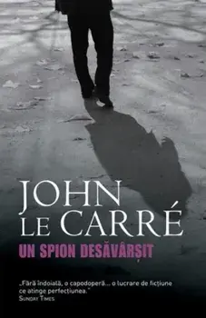 Un spion desavarsit/John Le Carre