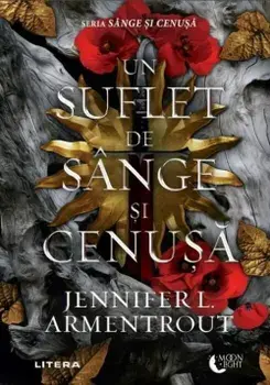 Un suflet de sange si cenusa. Seria Sange si cenusa/Jennifer L. Armentrout