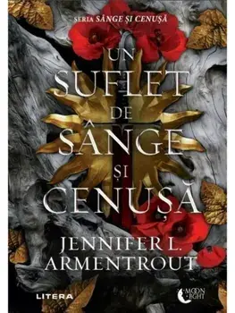 Un suflet de sange si cenusa. Seria Sange si cenusa/Jennifer L. Armentrout