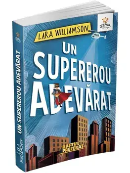 Un supererou adevarat/Lara Williamson