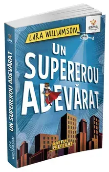 Un supererou adevarat/Lara Williamson