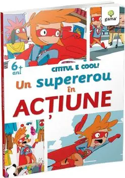 Un supererou in actiune. Cititul e cool. 6 ani+/***