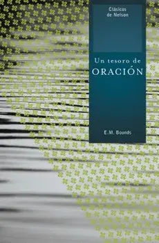 Un Tesoro de Oración, Paperback/Edward M. Bounds