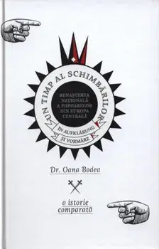 Un timp al schimbarilor. O istorie comparata/Oana Bodea