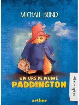 Un urs pe nume Paddington. Seria Paddington. Volumul 1/Michael Bond