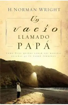 Un Vac�o Llamado Pap� - H. Norman Wright