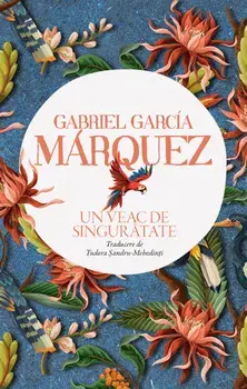 Un veac de singuratate/Gabriel Garcia Marquez