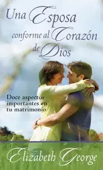 Una Esposa Conforme Al Coraz n de Dios, Paperback/Elizabeth George