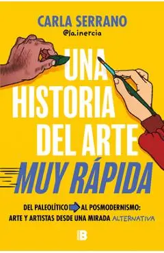 Una Historia del Arte Muy Rápida / A Very Quick History of Art - Carla Serrano