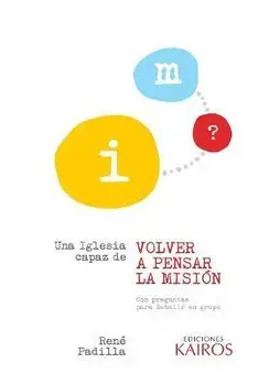 Una iglesia capaz de volver a pensar la misión, Paperback/C. Padilla