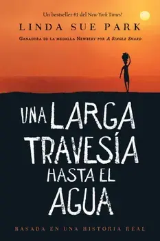 Una larga travesia hasta el agua. Basada en una historia real, Hardback/Park Linda Sue Park