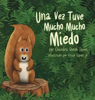 Una Vez Tuve Mucho Mucho Miedo, Hardcover/Chandra Ghosh Ippen