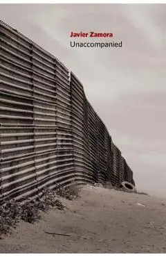 Unaccompanied - Javier Zamora