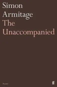 Unaccompanied, Paperback/Simon Armitage