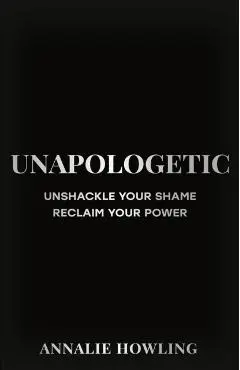 Unapologetic - Annalie Howling