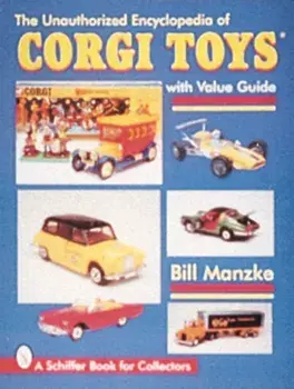 Unauthorized Encycledia of Corgi Toys, Paperback/Bill Manzke