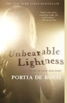 Unbearable Lightness: A Story of Loss and Gain, Paperback/Portia de Rossi