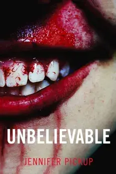 Unbelievable, Paperback/Jennifer Pickup