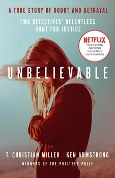 Unbelievable. The shocking truth behind the hit Netflix series, Paperback/Ken Armstrong