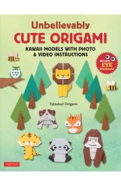 Unbelievably Cute Origami: Kawaii Models with Photo & Video Instructions - Tatsukuri Origami