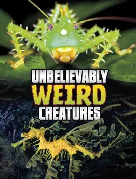 Unbelievably Weird Creatures, Paperback/Megan Cooley Peterson