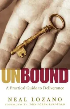 Unbound: A Practical Guide to Deliverance from Evil Spirits, Paperback/Neal Lozano