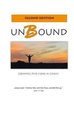 Unbound: Growing Ever-freer in Christ - Warren G. Lamb