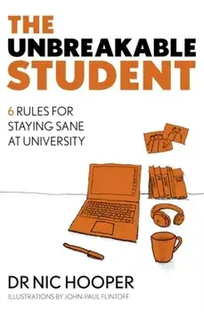 Unbreakable Student. 6 Rules for Staying Sane at University, Paperback/Nic Hooper