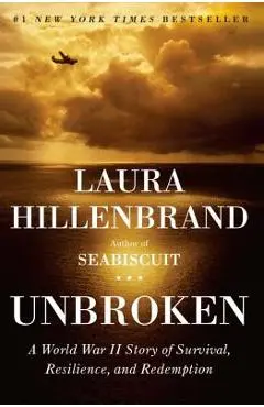 Unbroken: A World War II Story of Survival, Resilience, and Redemption - Laura Hillenbrand