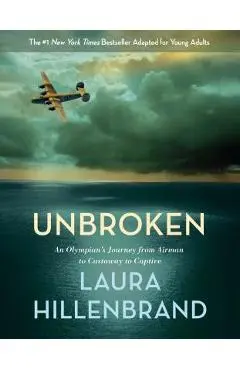 Unbroken: An Olympian's Journey from Airman to Castaway to Captive - Laura Hillenbrand